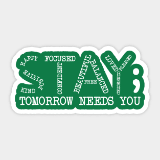 Stay Tomorrow Needs You Mental Health Awareness Anxiety Gift Sticker